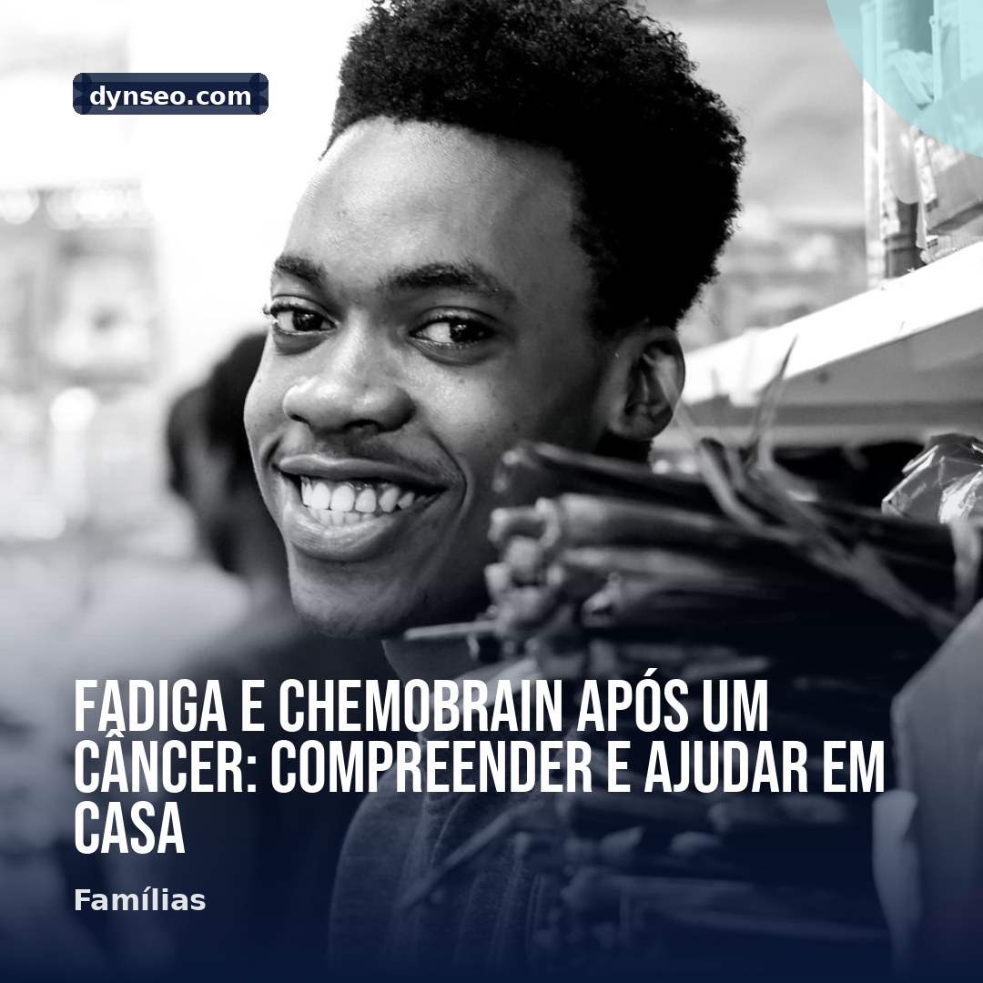 Fadiga e chemobrain apos um cancer compreender e ajudar em casa