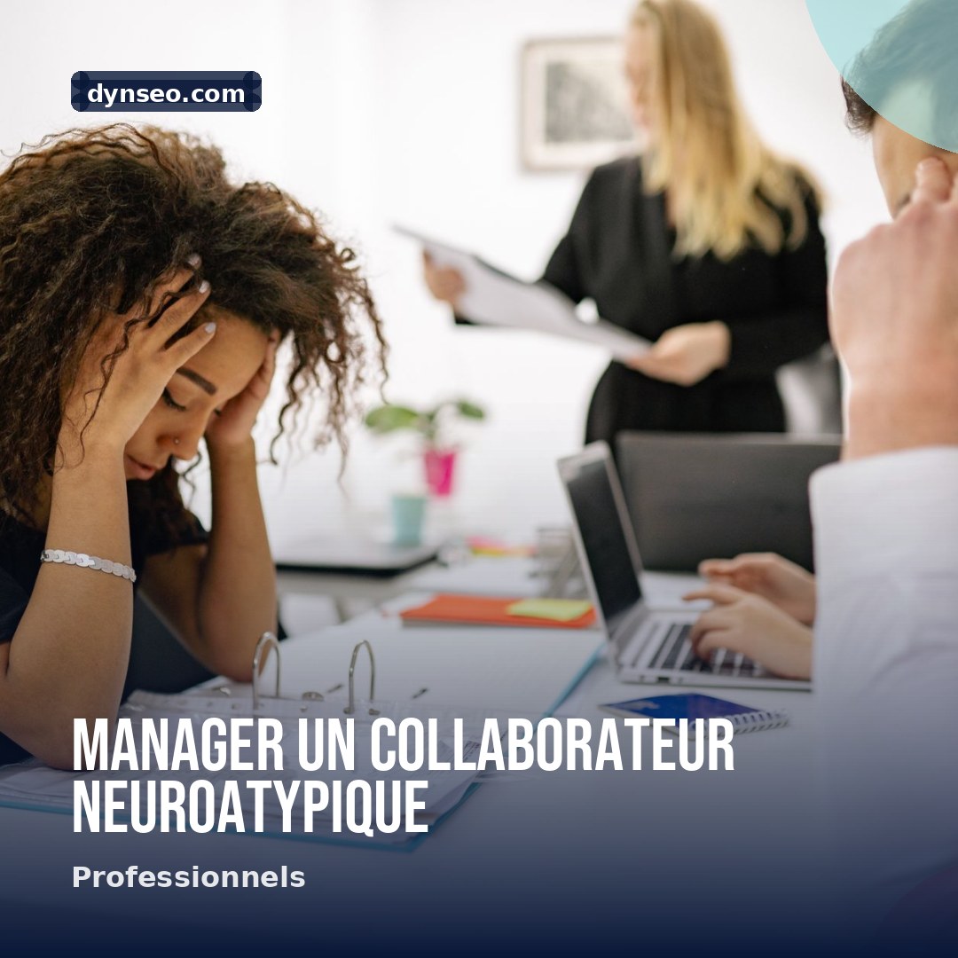 Manager un collaborateur neuroatypique