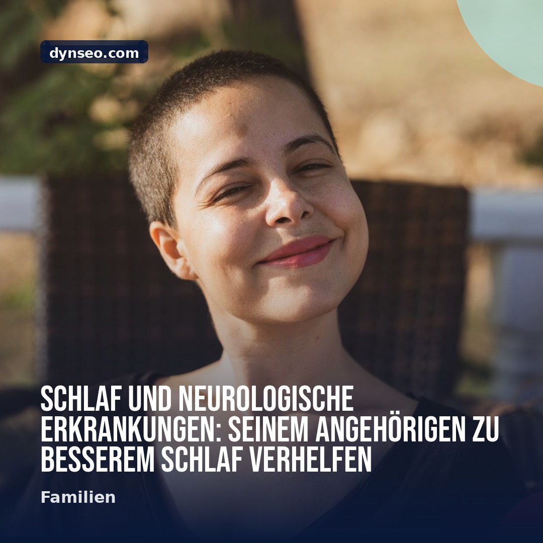 Schlaf und neurologische Erkrankungen seinem Angehorigen zu besserem Schlaf verhelfen