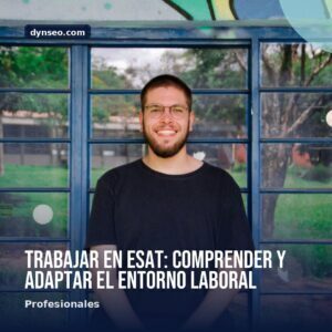 Trabajar en ESAT comprender y adaptar el entorno laboral