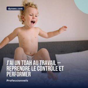 Jrsquoai un TDAH au travail — reprendre le controle et performer
