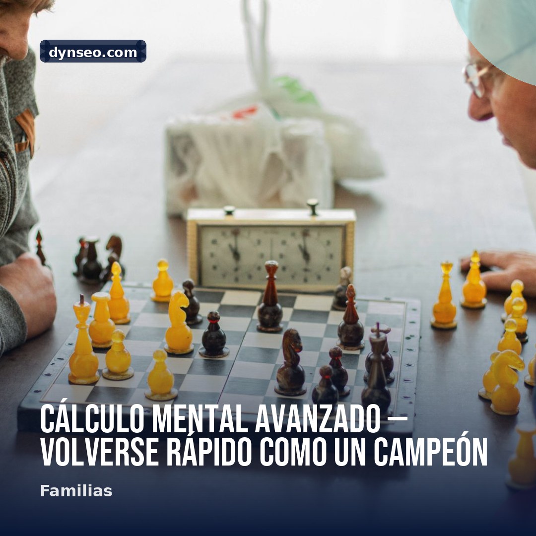 Calculo mental avanzado — volverse rapido como un campeon