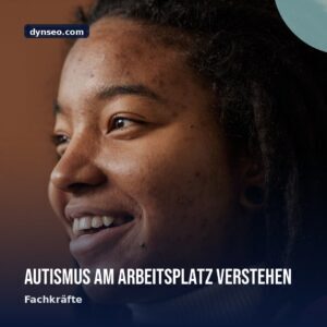 Autismus am Arbeitsplatz verstehen
