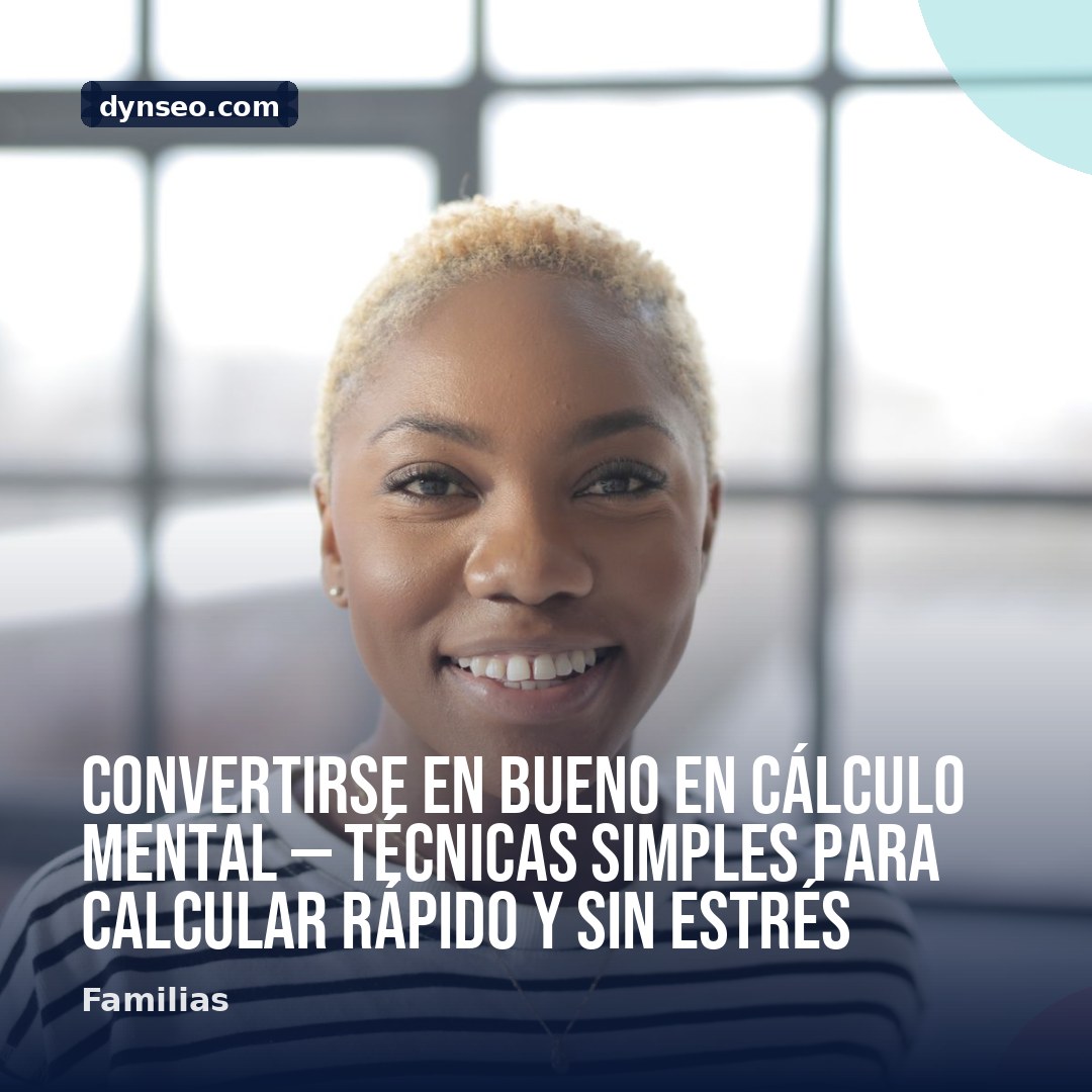 Convertirse en bueno en calculo mental — tecnicas simples para calcular rapido y sin estres