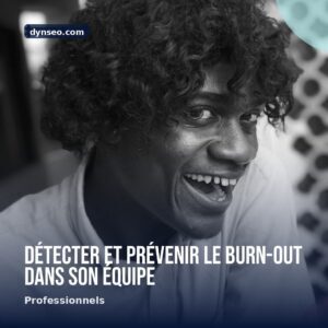 Detecter et prevenir le burn out dans son equipe