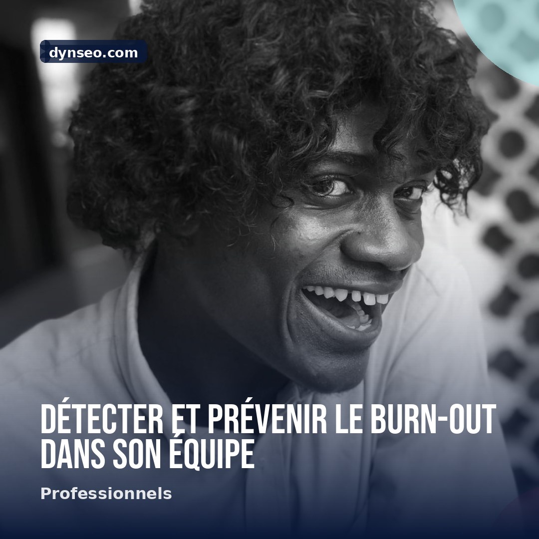 Detecter et prevenir le burn out dans son equipe