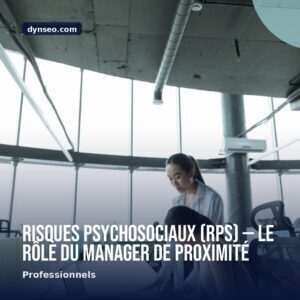 Risques psychosociaux RPS — le role du manager de proximite