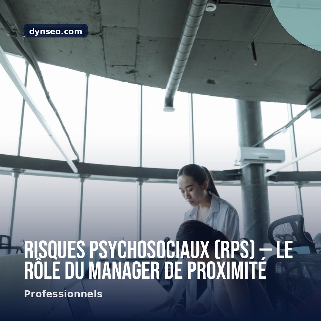 Risques psychosociaux RPS — le role du manager de proximite
