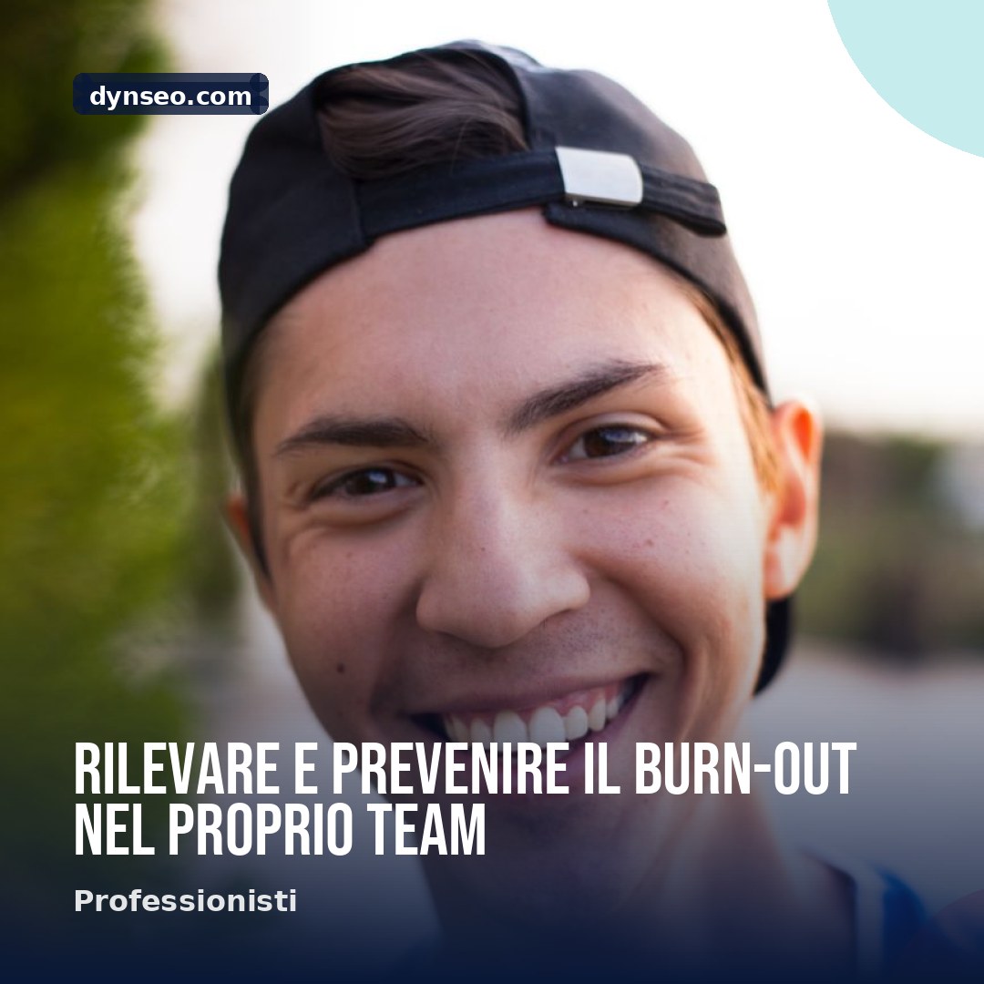 Rilevare e prevenire il burn out nel proprio team