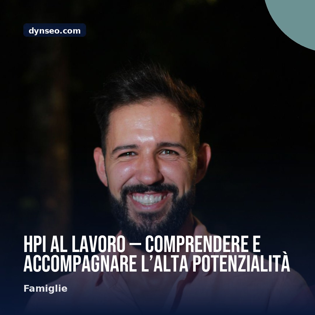 HPI al lavoro — comprendere e accompagnare lrsquoalta potenzialita