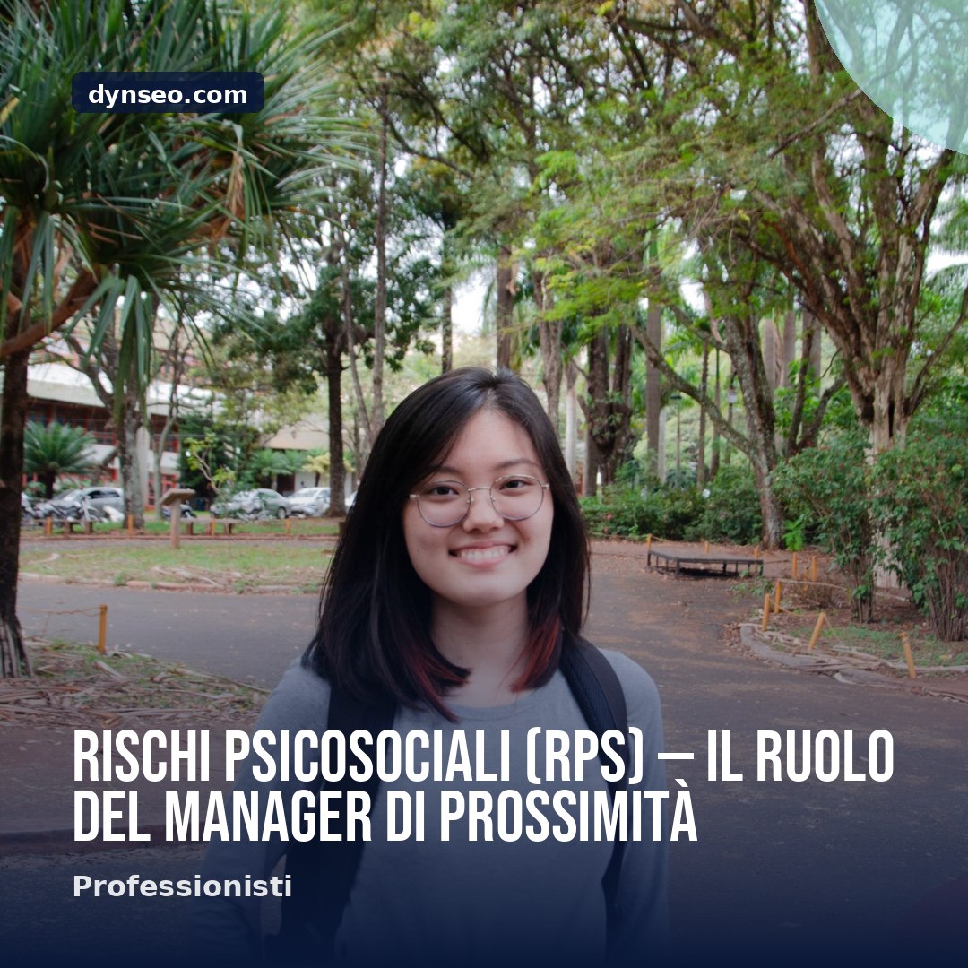 Rischi psicosociali RPS — il ruolo del manager di prossimita