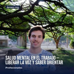 Salud mental en el trabajo — liberar la voz y saber orientar