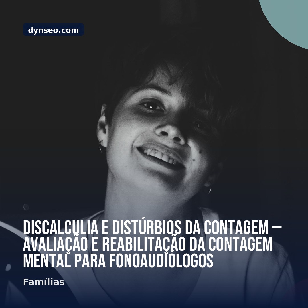 Discalculia e disturbios da contagem — avaliacao e reabilitacao da contagem mental para fonoaudiologos