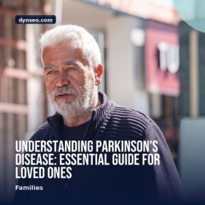 Understanding Parkinsonrsquos Disease Essential Guide for Loved Ones