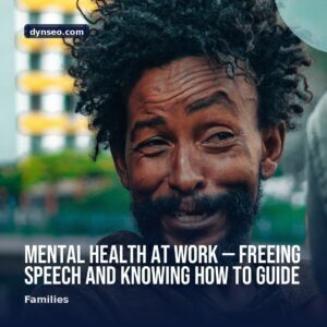 Mental Health at Work — Freeing Speech and Knowing How to Guide