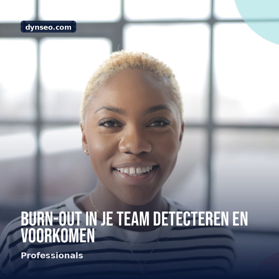 Burn out in je team detecteren en voorkomen