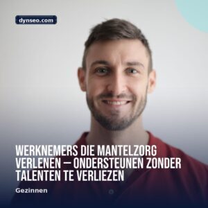 Werknemers die mantelzorg verlenen — ondersteunen zonder talenten te verliezen