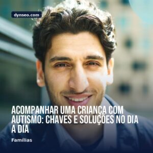 Acompanhar uma crianca com autismo chaves e solucoes no dia a dia