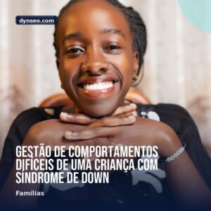 Gestao de comportamentos dificeis de uma crianca com sindrome de Down
